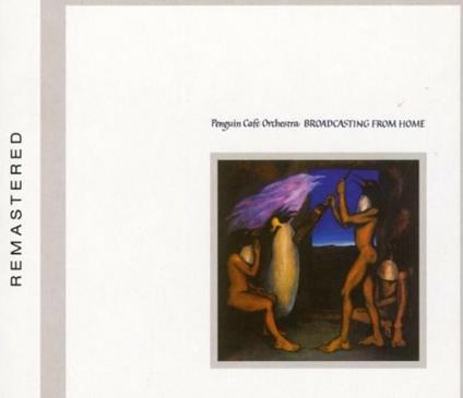 Broadcasting from Home - CD Audio di Penguin Café Orchestra