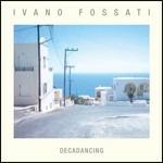 Decadancing (Limited Edition Digipack) - CD Audio di Ivano Fossati