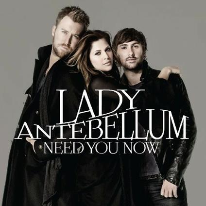 Need You Now - CD Audio di Lady Antebellum