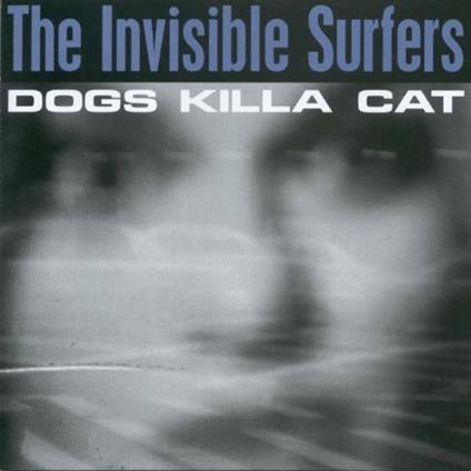 Dogs Killa Cat - CD Audio di Invisible Surfers