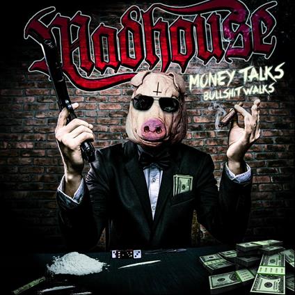 Money Talks Bullshit Walks - CD Audio di Madhouse