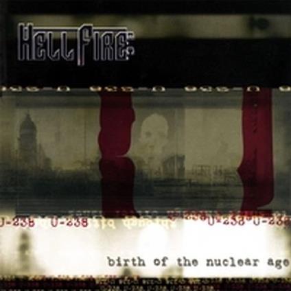 Birth of the Nuclear Age - CD Audio di Hellfire B.C.