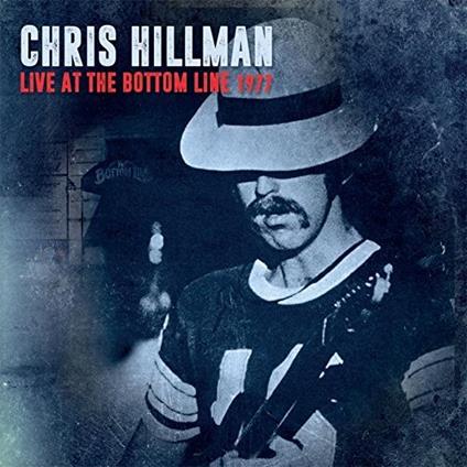 Live at the Bottom Line 1977 - CD Audio di Chris Hillman