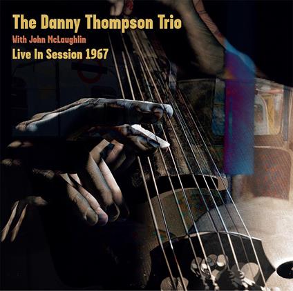 Danny Thompson Trio With John Mclaughlin - Live In Session 1967 - Vinile LP