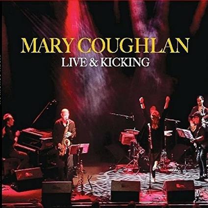 Live & Kicking - CD Audio di Mary Coughlan