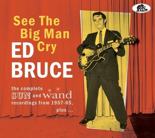 See the Big Man Cry. The Complete Sun and Wand Recordings from 1957-65 - CD Audio di Ed Bruce
