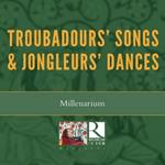 Troubadours' Songs & Jongleurs' Dances (Reissue)