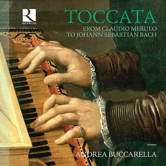 Toccata. Da Claudio Merulo a Johann Sebastian Bach - CD Audio di Johann Sebastian Bach,Dietrich Buxtehude,Johann Jacob Froberger,Girolamo Frescobaldi,Claudio Merulo,Andrea Buccarella