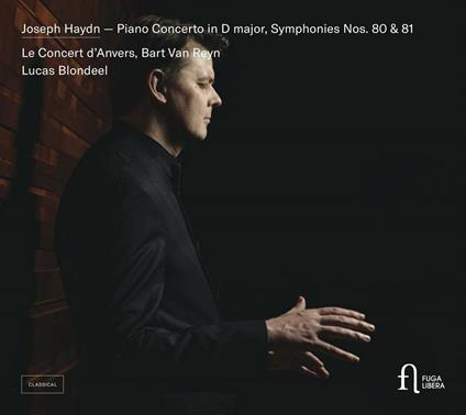 Concerto per pianforte in Re - Sinfonie n.80 e n.81 - CD Audio di Franz Joseph Haydn,Lucas Blondeel,Bart Van Reyn,Le Concert d'Anvers