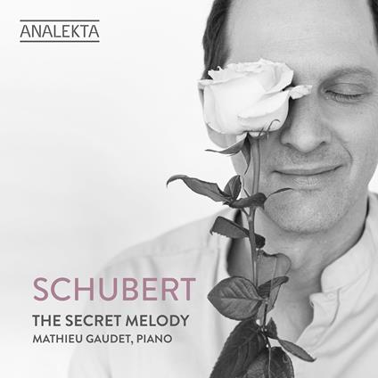 The Secret Melody - CD Audio di Franz Schubert,Mathieu Gaudet