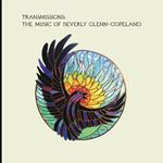 Transmissions. The Music of Beverly Glenn-Copeland