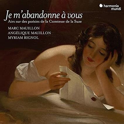 Je m'abandonne à vous. Airs sur des poesies de la Comtesse de la Suze - CD Audio di Marc Mauillon,Angelique Mauillon
