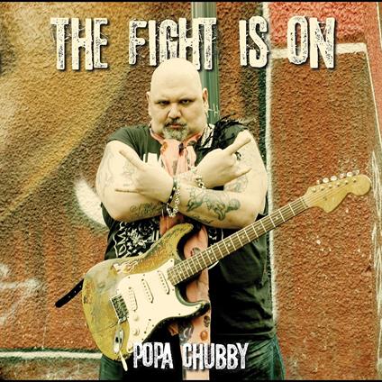 Fight Is On - CD Audio di Popa Chubby