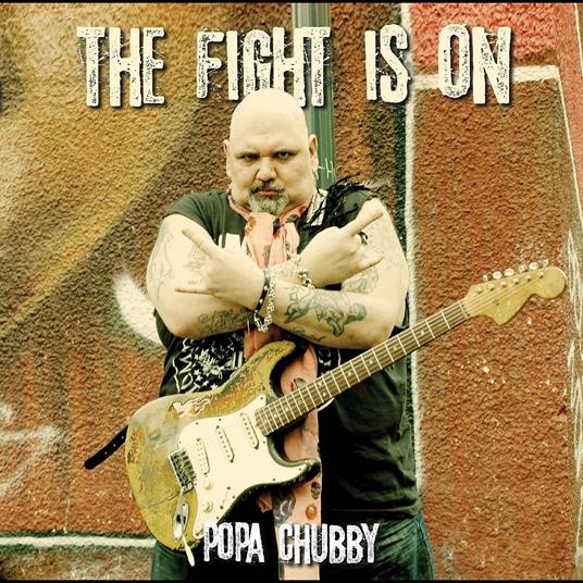 Fight Is On - CD Audio di Popa Chubby