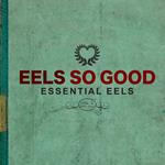 Eels So Good. Essential Eels Vol.2