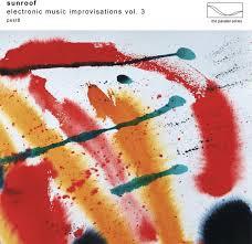 Electronic Music Improvisations vol.3 - CD Audio di Sunroof