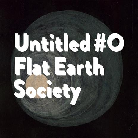 Untitled #0 - CD Audio di Flat Earth Society