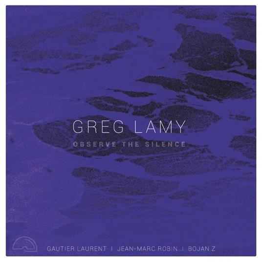Observe The Silence - CD Audio di Greg Lamy