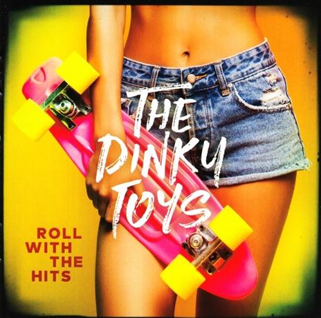 Roll With the Hits - CD Audio di Dinky Toys