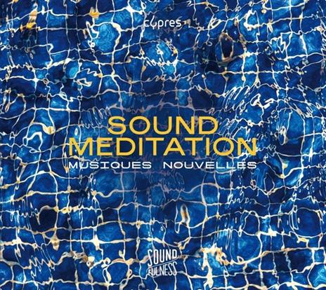 Sound Meditation - Soundfulness Vol.1 - CD Audio di Musiques Nouvelles