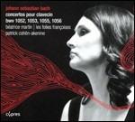 Concerti per clavicembalo BWV1052, BWV1053, BWV1055, BWV1056 - CD Audio di Johann Sebastian Bach,Béatrice Martin