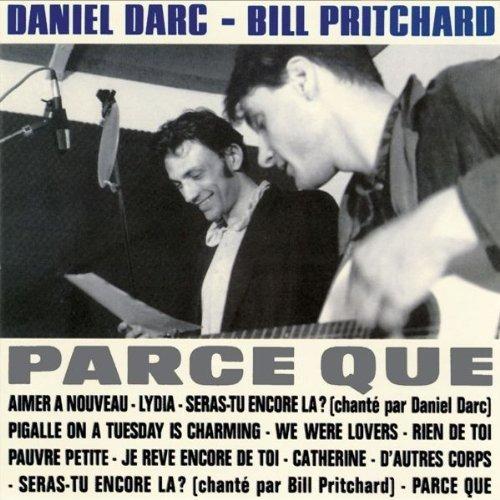 Parce que - CD Audio di Daniel Darc,Bill Pritchard