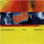Play Kurt Weill - CD Audio di Young Gods