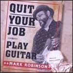 Quit Your Job. Play Guitar