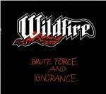 Brute Force and Ignorance - CD Audio di Wildfire