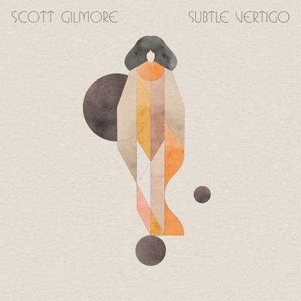 Subtle Vertigo - Vinile LP di Scott Gilmore