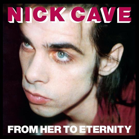 From Her to Eternity - Vinile LP di Nick Cave and the Bad Seeds