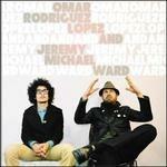 Omar Rodriguez Lopez and Jeremy Michael Ward - CD Audio di Omar Rodriguez-Lopez,Jeremy Michael Ward