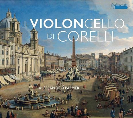 Il violoncello di Corelli - CD Audio di Arcangelo Corelli,Alessandro Palmeri