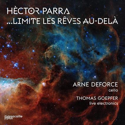Hector Parra. Limite Les Reves Au-Dela - CD Audio di Anna Deforce