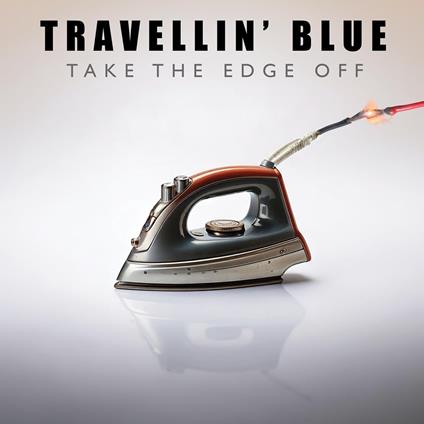 Take The Edge Off - Vinile LP di Travellin' Blue