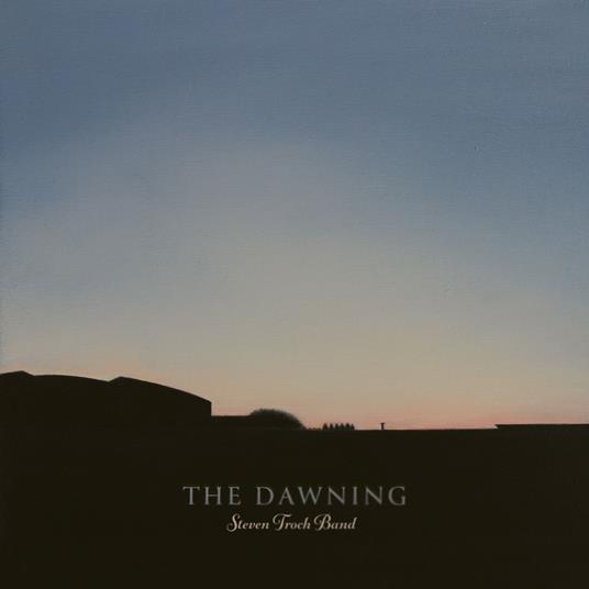 The Dawning - CD Audio di Steven Troch Band