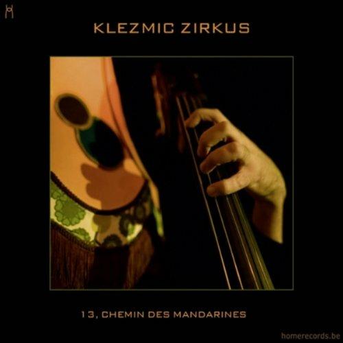 13 Chemin Des Mandarines - CD Audio di Klezmic Zirkus