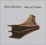 Dust of Truths - CD Audio di Wim Mertens