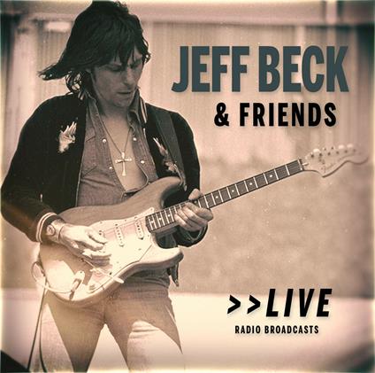 Jeff Beck & Friends. Live - CD Audio di Jeff Beck