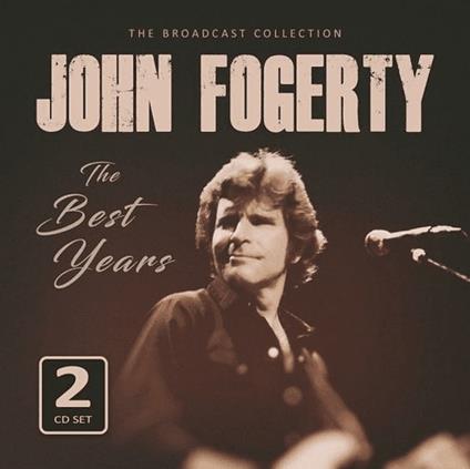 The Best Years. Radio Broadcasts - CD Audio di John Fogerty