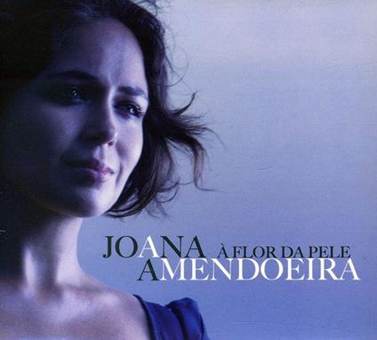 A flor da pele - CD Audio di Joana Amendoeira