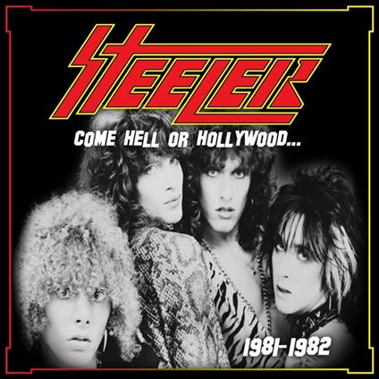 Come Hell Or Hollywood 1981-1982 - CD Audio di Steeler