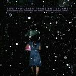 Life and Other Transient Storms - CD Audio di Life and Other Transient Storms