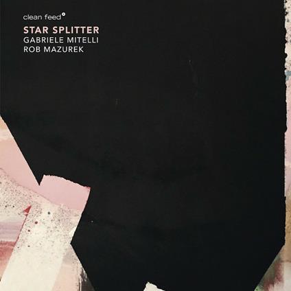 Star Splitter - Vinile LP di Rob Mazurek,Gabriele Mitelli