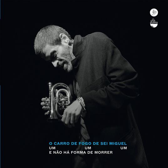 Um Um Um E Nao Ha Formade Morrer - CD Audio di O Carro de Fogo de Sei Miguel