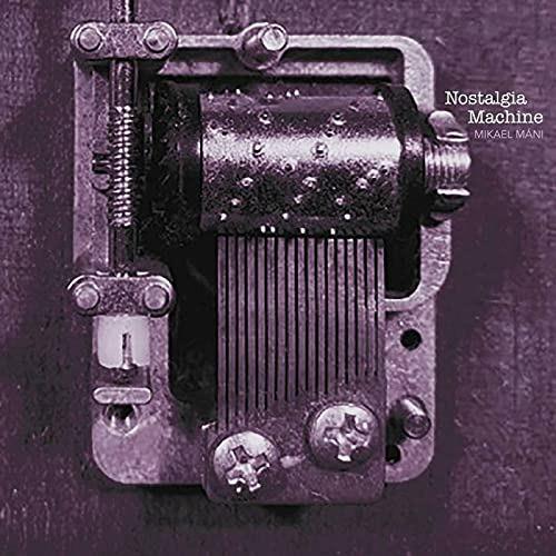 Nostalgia Machine - CD Audio di Mikael Mani