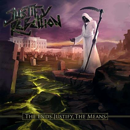 The Ends Justify the Means - CD Audio di Justify Rebellion