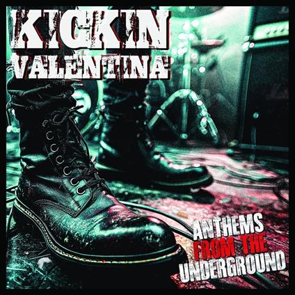 Anthems From The Underground - CD Audio di Kickin Valentina
