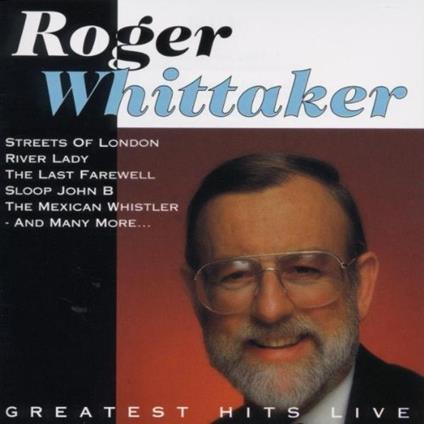 Greatest Hits Live - CD Audio di Roger Whittaker
