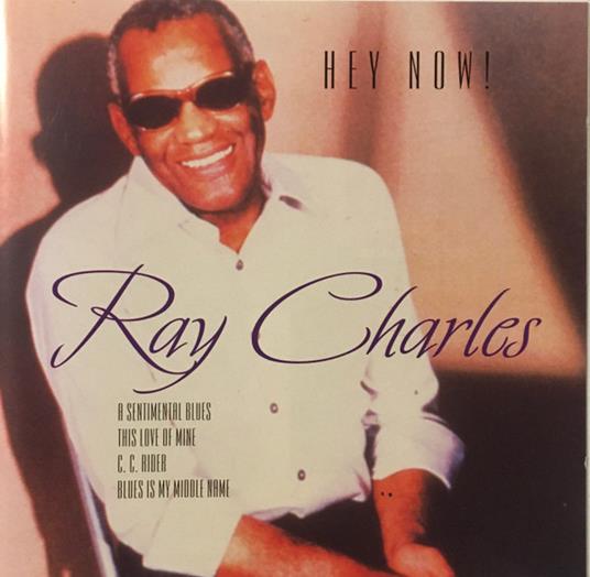 Hey Now! A Sentimental Blues, This Love Of Mine - CD Audio di Ray Charles